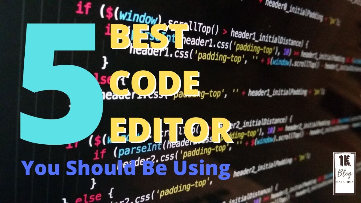 5 Best Code Editor You Should Be Using