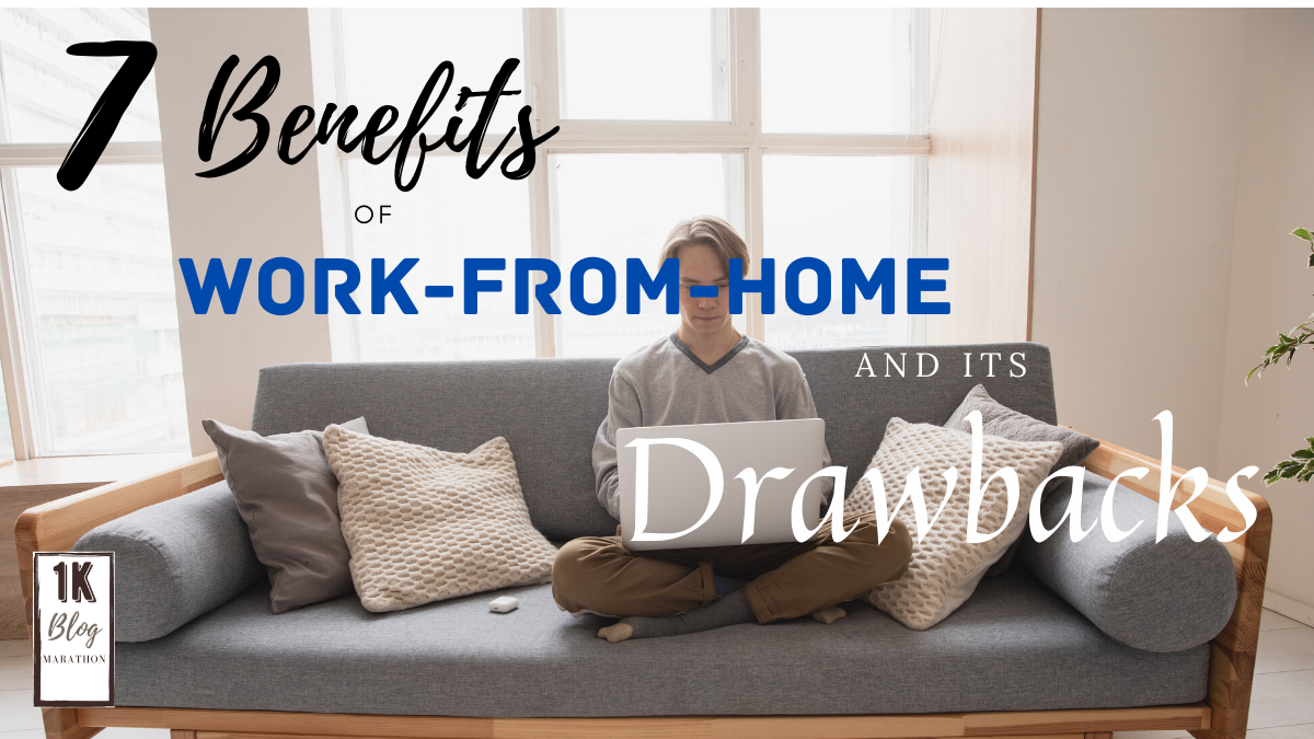 7 Benefits of Work-From-Home, and its 7 Drawbacks