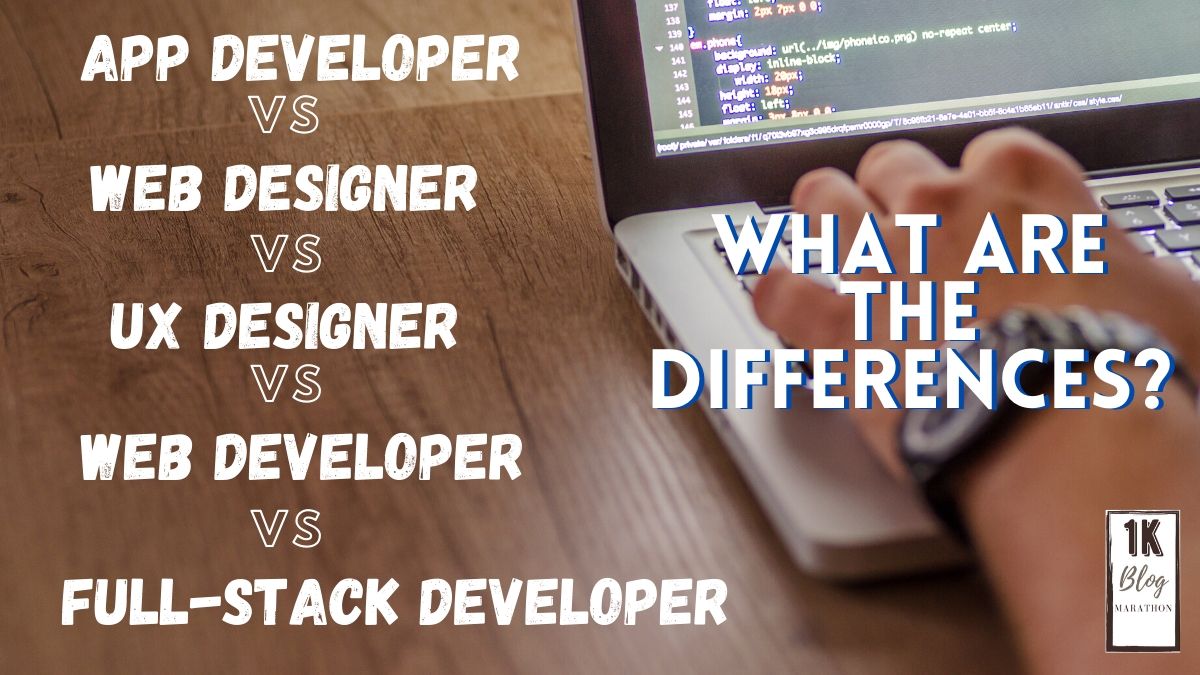 App Developer VS Web Designer VS UX Designer VS Web Developer VS Full Stack Developer: What are the differences?