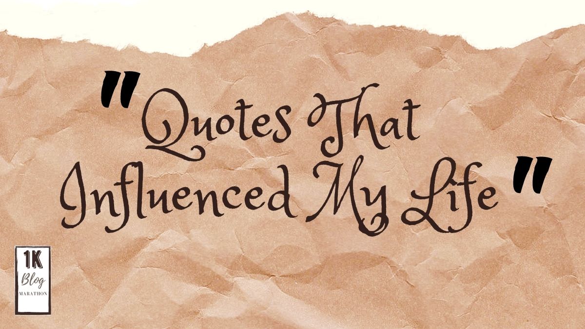 Quotes That Influenced My Life