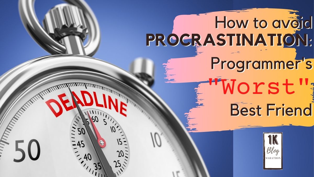 How to Avoid Procrastination: Programmer’s “Worst” Best Friend
